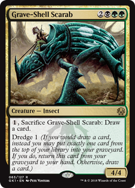 Grave-Shell Scarab
 {1}, Sacrifice Grave-Shell Scarab: Draw a card.
Dredge 1 (If you would draw a card, you may mill a card instead. If you do, return this card from your graveyard to your hand.)